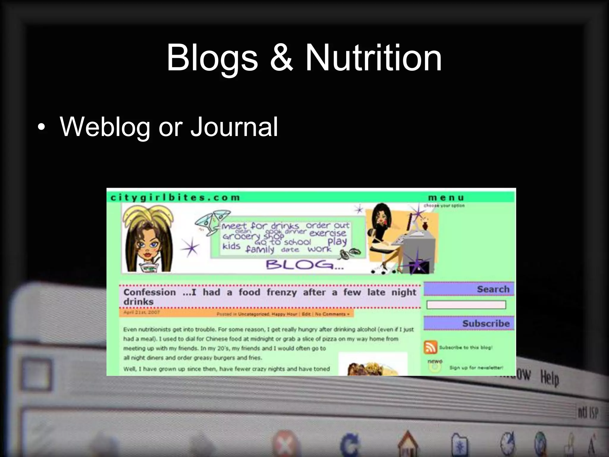 Blogs & Nutrition
• Weblog or Journal
 