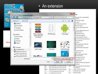 • An extension
refers to the type
of file that is being
saved.

 