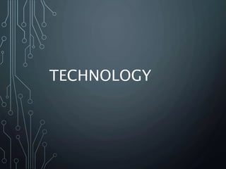TECHNOLOGY
 