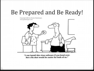 Be Prepared and Be Ready!
 