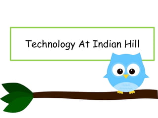 Technology At Indian Hill

 