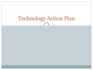 Technology Action Plan 