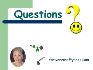 Questions?

famverzosa@yahoo.com

 