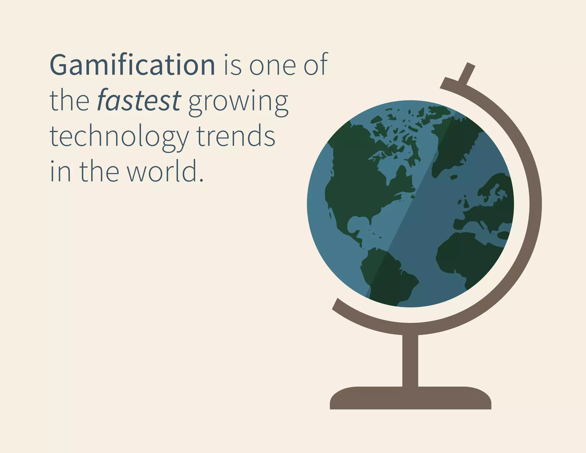 Gamification is one of
the fastest growing
technology trends
in the world.

 