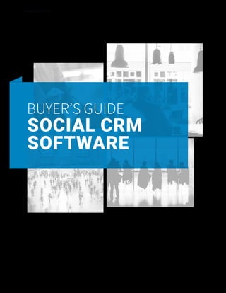 A Publication From
BUYER’S GUIDE
SOCIAL CRM
SOFTWARE
 