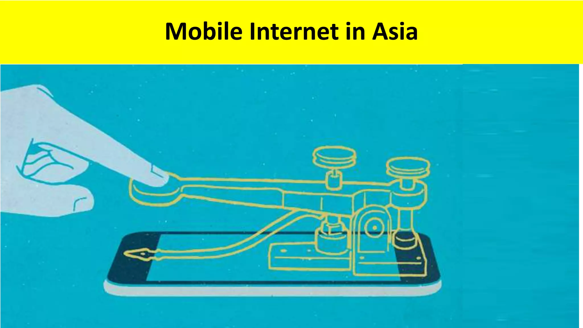 Mobile Internet in Asia
 