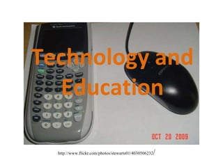 Technology and Education http://www.flickr.com/photos/stewarts01/4030506232 / 