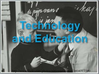 Technology and Education http://www.flickr.com/photos/nationaalarchief/3916313590/ 