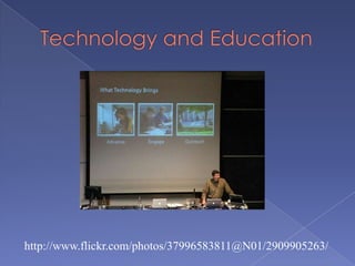Technology and Education http://www.flickr.com/photos/37996583811@N01/2909905263/ 