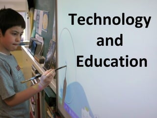 Technology
and
Education
 