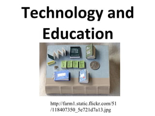 Technology and Education http://farm1.static.flickr.com/51/118407350_5e721d7a13.jpg 