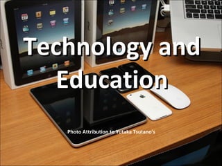 Technology and Education Photo Attribution to Yutaka Tsutano's  
