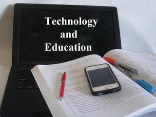 Technology and Education Technology  and  Education 