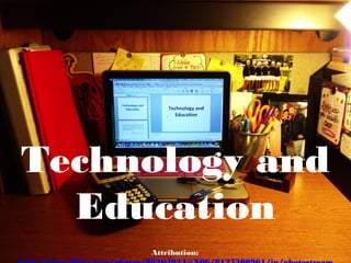 Technology and
  Education
     Attribution:
 