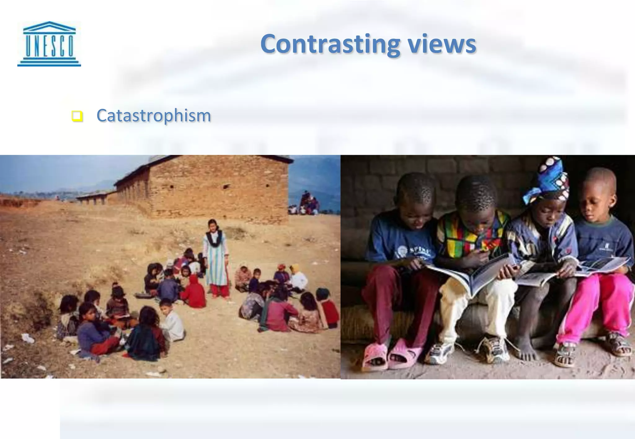  Catastrophism
Contrasting views
 