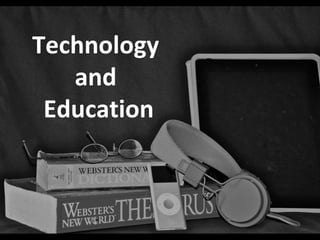 Technology
   and
 Education
 
