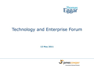 Technology and Enterprise Forum 12 May 2011 