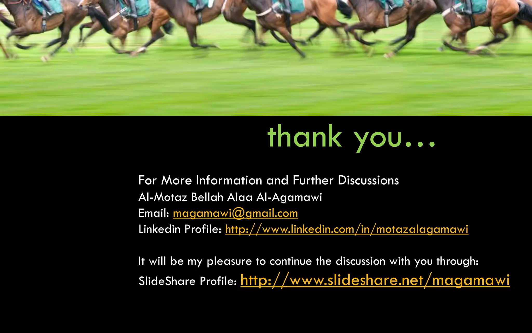 Tech. & Innovation For Competitiveness 
By: Motaz Al-Agamawi 
2ndEgyScience Festival 
10 
thank you… 
For More Information and Further Discussions 
Al-Motaz Bellah Alaa Al-Agamawi 
Email: magamawi@gmail.com 
Linkedin Profile: http://www.linkedin.com/in/motazalagamawi 
It will be my pleasure to continue the discussion with you through: 
SlideShare Profile: http://www.slideshare.net/magamawi 