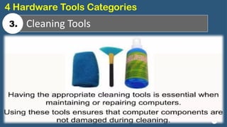 28
Cleaning Tools
4 Hardware Tools Categories
3.
 