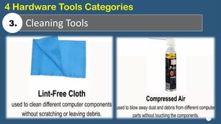 29
Cleaning Tools
4 Hardware Tools Categories
3.
 