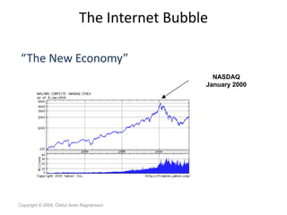 The Internet Bubble

 “The New Economy”
                                                 NASDAQ
                          ...