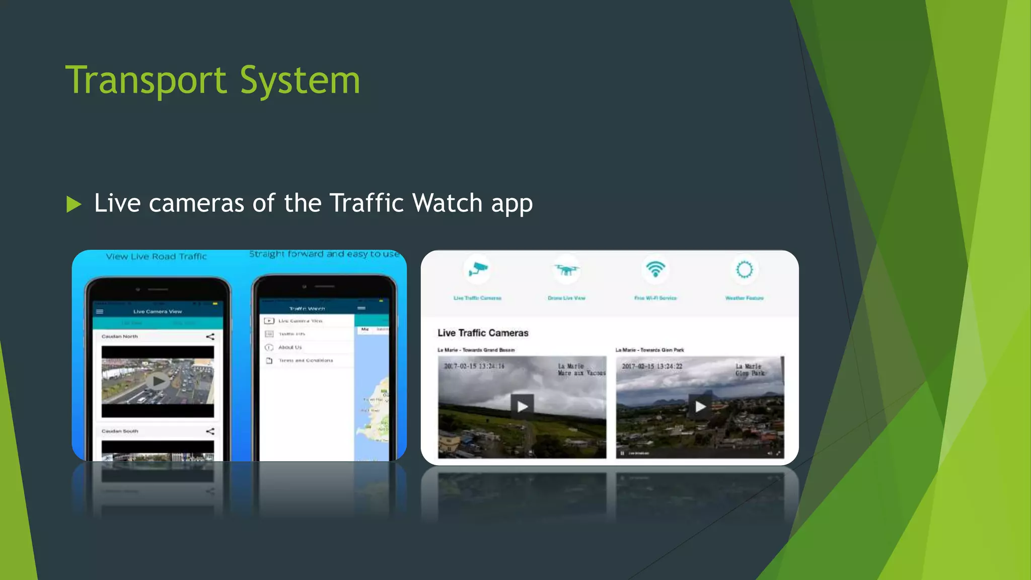 Transport System
 Live cameras of the Traffic Watch app
 