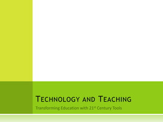 Transforming Education with 21st Century Tools Technology and Teaching 