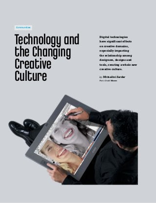50
Technology and
the Changing
Creative
Culture
Digital technologies
have significant effects
on creative domains,
especially impacting
the relationship among
designers, designs and
tools, creating a whole new
creative culture.
by Mrinalini Sardar
Photo Credit: Wacom
Communities
 