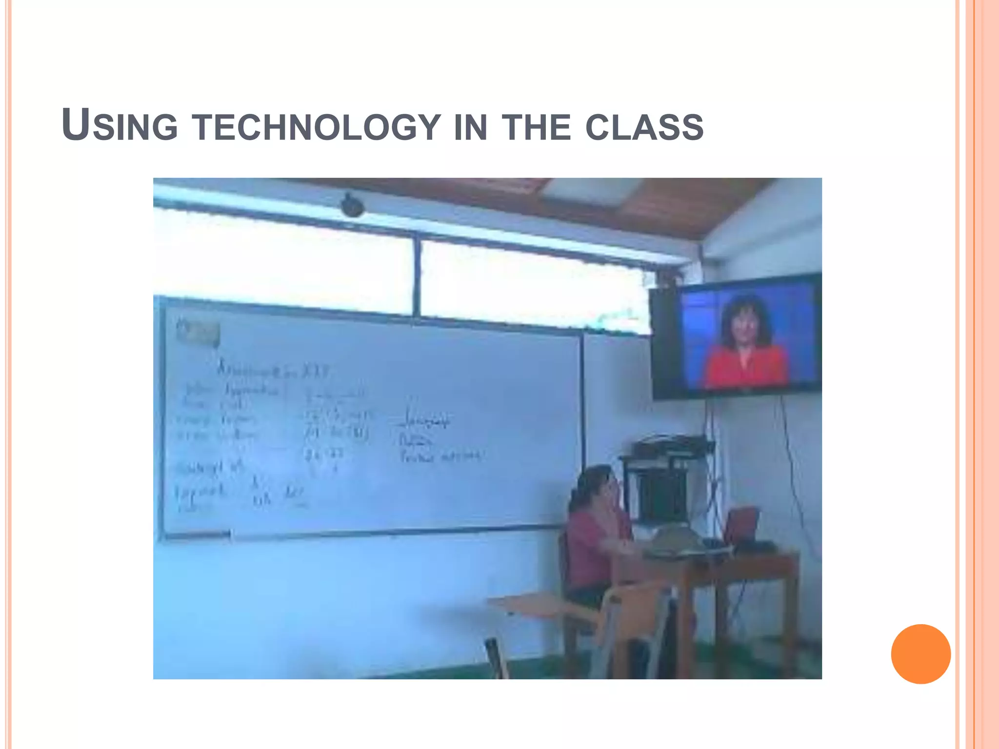 USING TECHNOLOGY IN THE CLASS