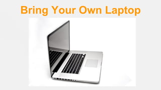 Bring Your Own Laptop

 
