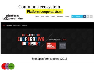 Platform cooperativism
Platform cooperativism
http://platformcoop.net/2016