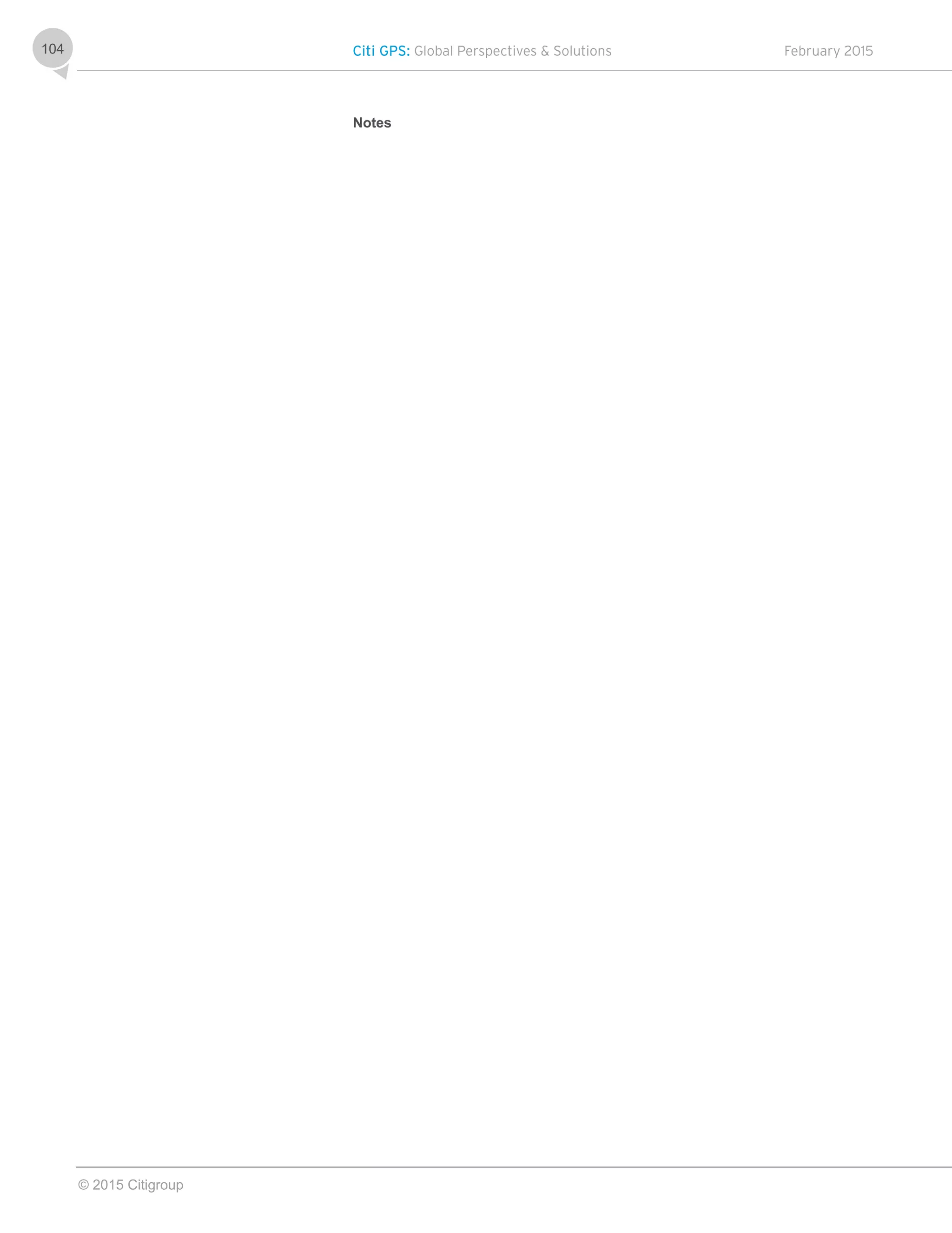 Citi GPS: Global Perspectives & Solutions February 2015
© 2015 Citigroup
104
Notes
 