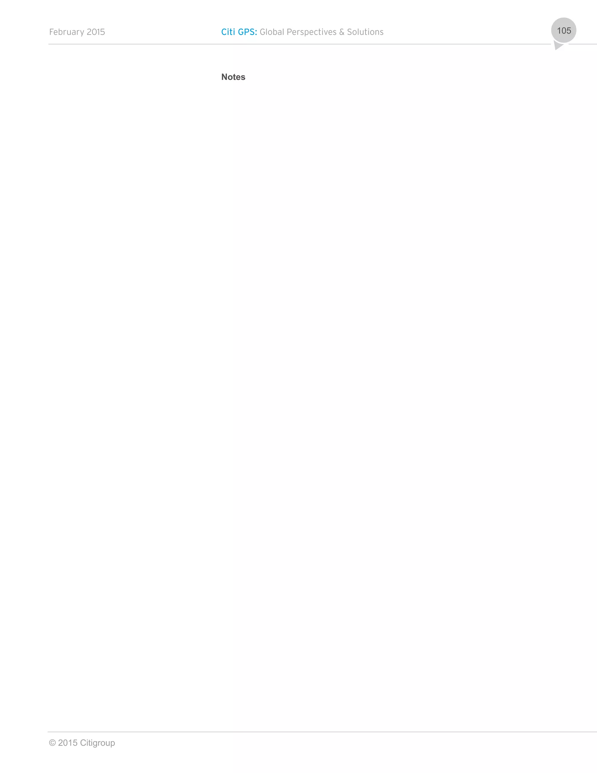 February 2015 Citi GPS: Global Perspectives & Solutions
© 2015 Citigroup
105
Notes
 