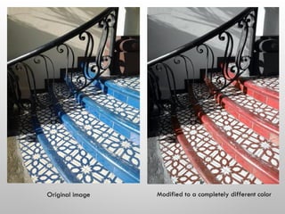 Original image Modified to a completely different color
 