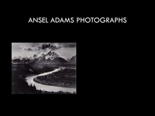 ANSEL ADAMS PHOTOGRAPHS
58
 
