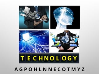 A G P O H L N N E C O T M Y Z
T E C HNO L OG Y
 
