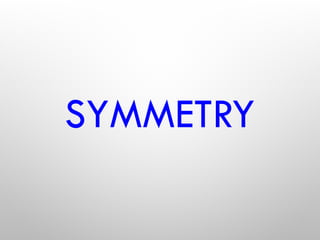 SYMMETRY
 