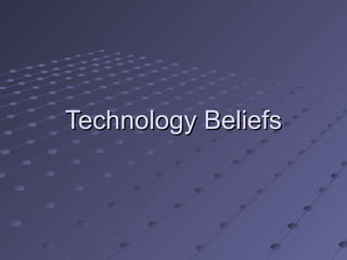Technology Beliefs

 