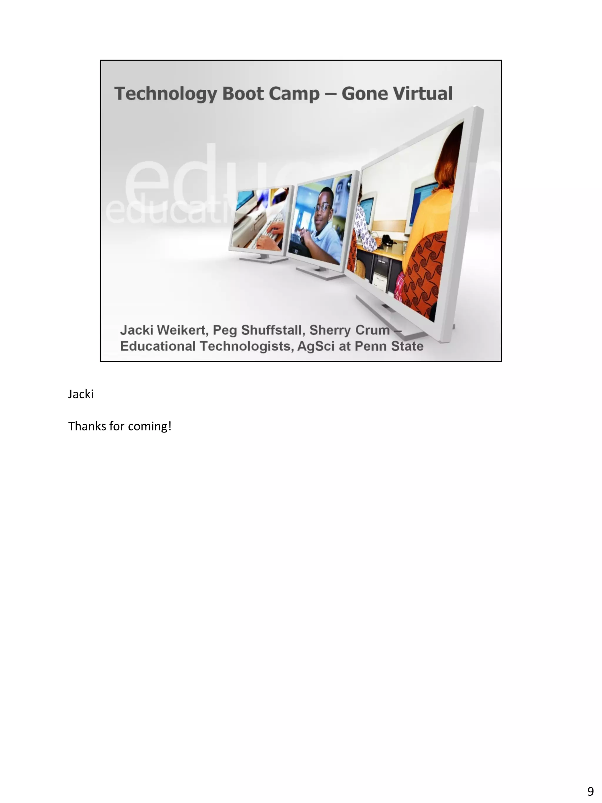 Jacki

Thanks for coming!




                     9
 