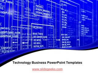 Technology Business PowerPoint Templates
           www.slidegeeks.com
 