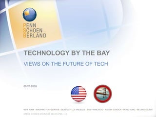 TECHNOLOGY BY THE BAY views on the future of tech 05.25.2010 ©Penn, schoen & berland associates, llc. 