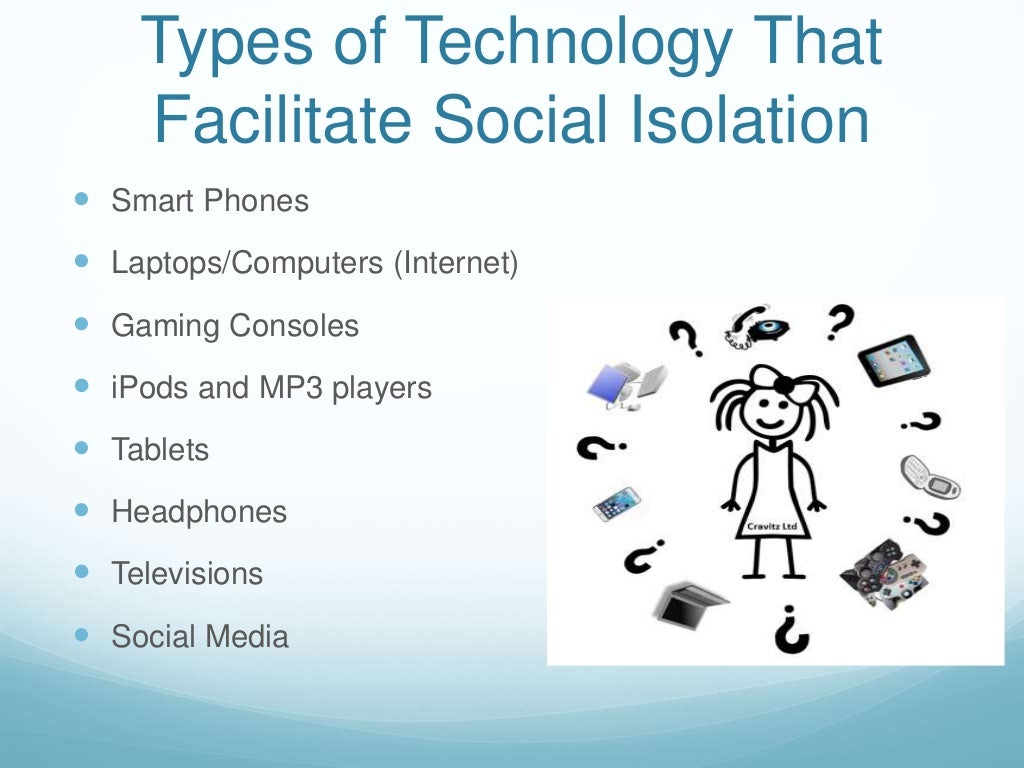 Technology causes social isolation and neurosis