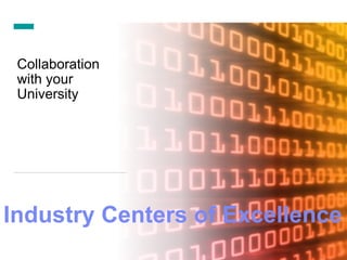 Collaboration
with your
University
Industry Centers of Excellence
 