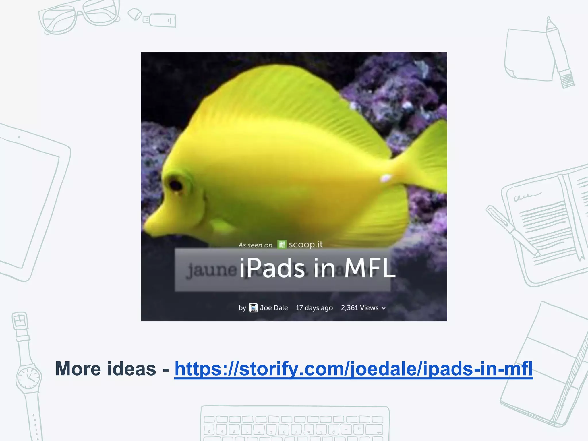 More ideas - https://storify.com/joedale/ipads-in-mfl
 
