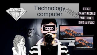 Technology
computer
 