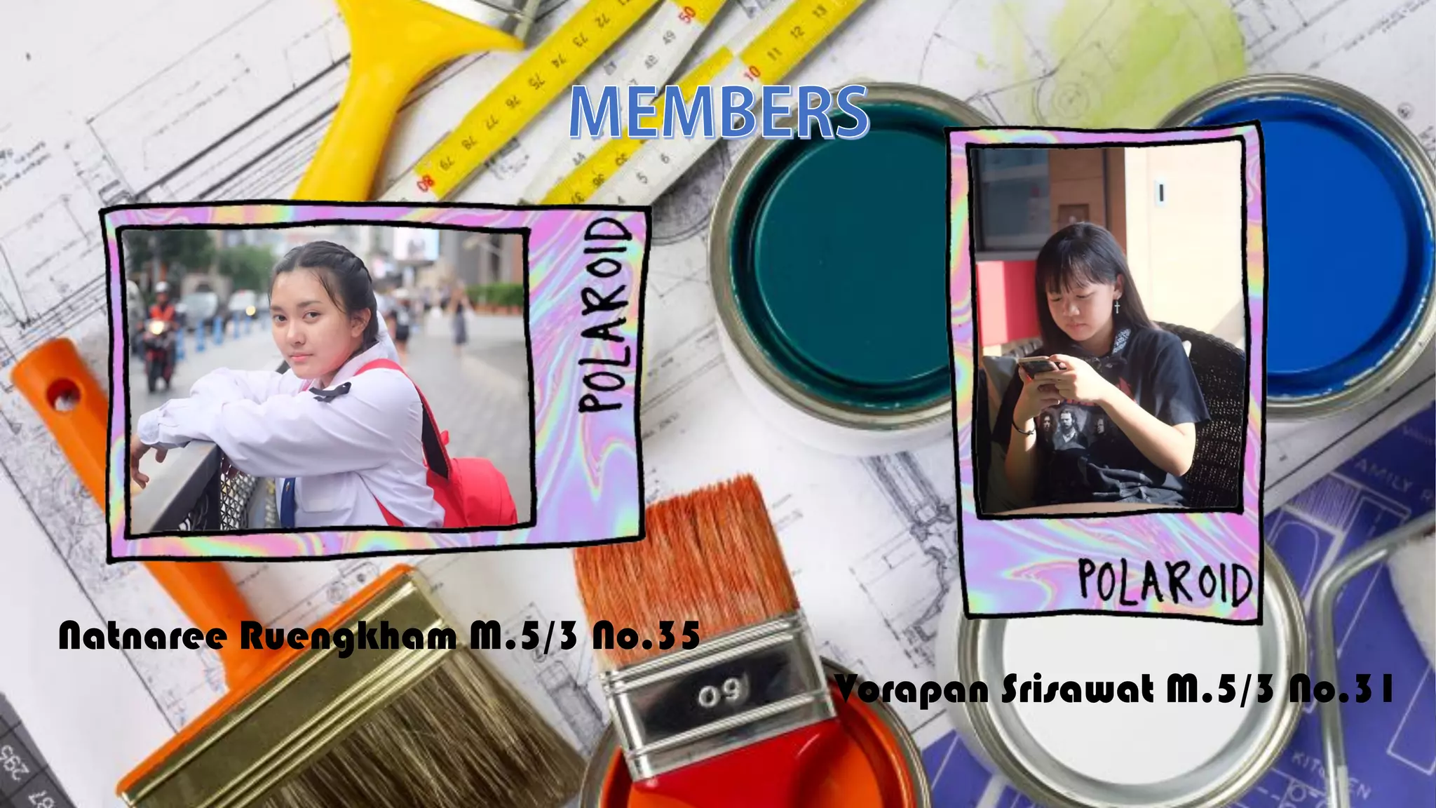 Natnaree Ruengkham M.5/3 No.35
Vorapan Srisawat M.5/3 No.31
 