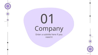 Company
01
Enter a subtitle here if you
need it
 
