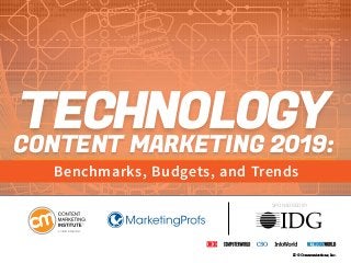 CONTENT MARKETING 2019:
TECHNOLOGY
Benchmarks, Budgets, and Trends
SPONSORED BY
IDG Communications, Inc.
 