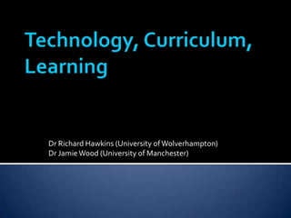 Dr Richard Hawkins (University of Wolverhampton)
Dr Jamie Wood (University of Manchester)
 