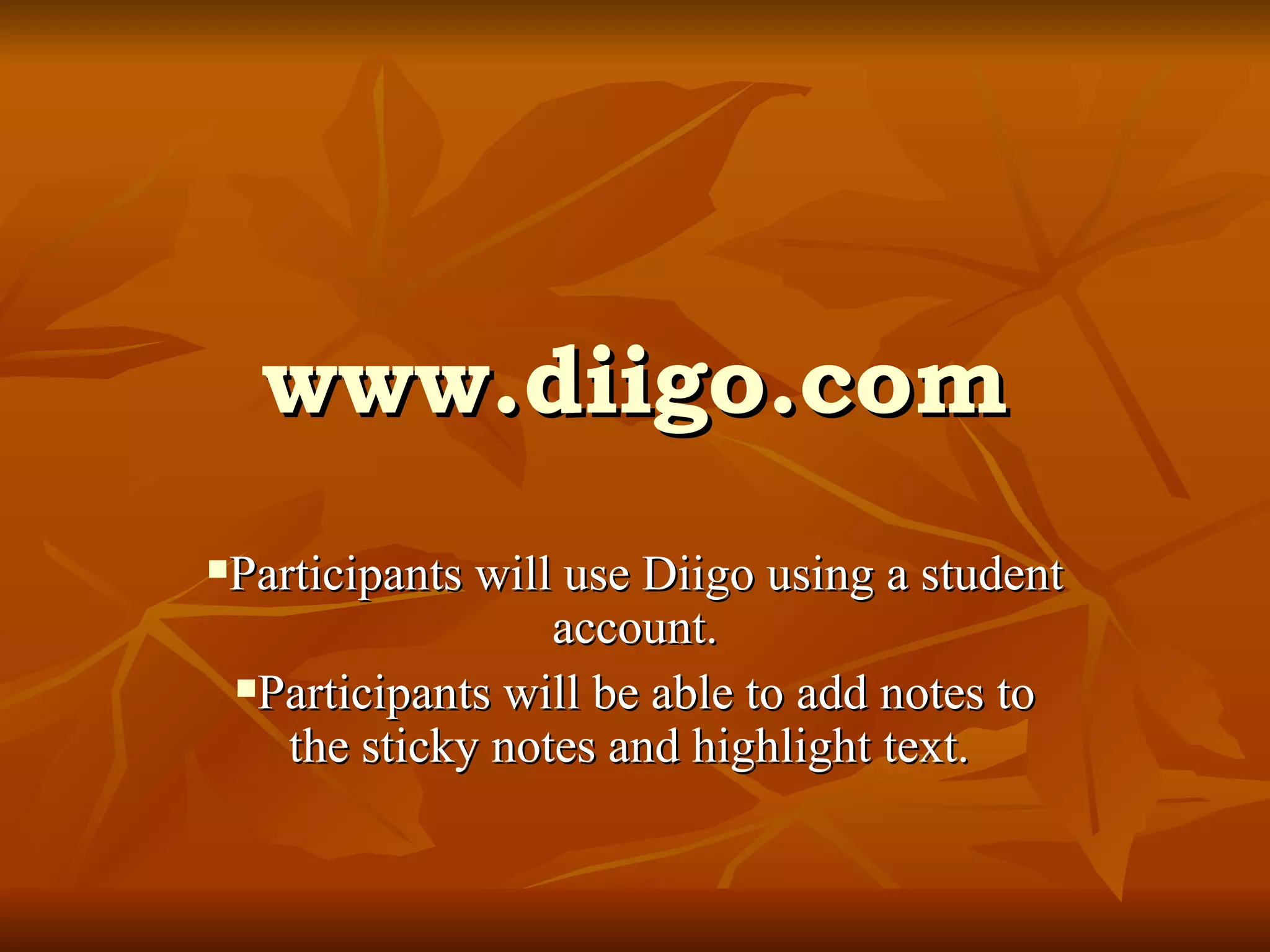 www.diigo.com Participants will use Diigo using a student account. Participants will be able to add notes to the sticky notes and highlight text.  